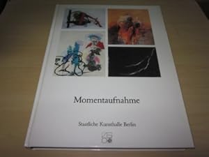 Bild des Verkufers fr Momentaufnahme. 25. April bis 12. Juli 1987 Staatliche Kunsthalle Berlin zum Verkauf von Versandantiquariat Schfer