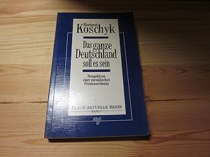 Bild des Verkufers fr Das ganze Deutschland soll es sein. Perspektiven einer europischen Friedensordnung zum Verkauf von Versandantiquariat Schfer