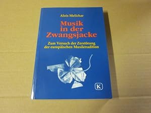 Bild des Verkufers fr Musik in der Zwangsjacke. Zum Versuch der Zerstrung der europischen Musiktradition. zum Verkauf von Versandantiquariat Schfer