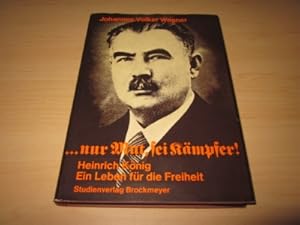 Immagine del venditore per ? nur Mut, sei Kmpfer! Heinrich Knig - Ein Leben fr die Freiheit venduto da Versandantiquariat Schfer