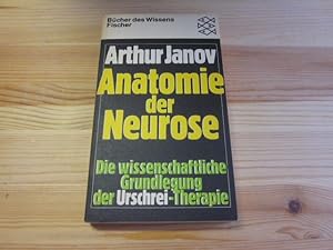 Bild des Verkufers fr Anatomie der Neurose. Die wissenschaftliche Grundlegung der Urschrei-Therapie zum Verkauf von Versandantiquariat Schfer