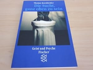 Immagine del venditore per Die Sucht, ganz oben zu sein. Zur Psychopathologie des Machtstrebens venduto da Versandantiquariat Schfer