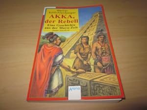 Bild des Verkufers fr Akka, der Rebell. Eine Geschichte aus der Maya-Zeit zum Verkauf von Versandantiquariat Schfer