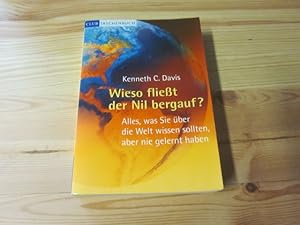 Wieso fließt der Nil bergauf? Alles, was Sie über die Welt wissen sollten, aber nie gelernt haben