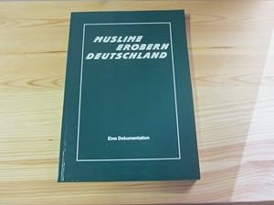 Bild des Verkufers fr Muslime erobern Deutschland. Eine Dokumentation zum Verkauf von Versandantiquariat Schfer