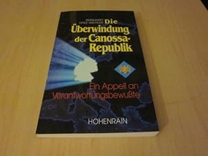 Bild des Verkufers fr Die berwindung der Canossa-Republik. Ein Appell an Verantwortungsbewute zum Verkauf von Versandantiquariat Schfer