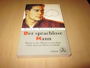 Immagine del venditore per Der sprachlose Mann. Warum es den Mnnern neuerdings Liebe, Lust und Worte verschlgt venduto da Versandantiquariat Schfer