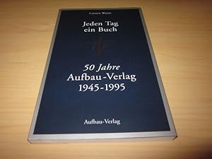 Jeden Tag ein Buch. 50 Jahre Aufbau-Verlag 1945 - 1995