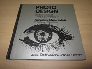 Image du vendeur pour Photo Design. I: Aufnahme & Labortechnik. 70 Variationen in SW und Farbe mis en vente par Versandantiquariat Schfer