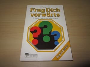 Seller image for Frag Dich vorwrts. Eine gute Frage ist die halbe Antwort for sale by Versandantiquariat Schfer