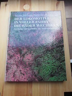 Image du vendeur pour Der Lokomotive in voller Fahrt die Rder wechseln. Geschichte und Geschichten aus Nordrhein-Westfalen mis en vente par Versandantiquariat Schfer