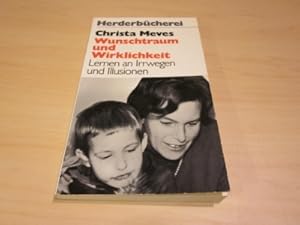 Bild des Verkufers fr Wunschtraum und Wirklichkeit. Lernen an Irrwegen und Illusionen zum Verkauf von Versandantiquariat Schfer