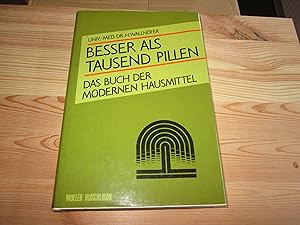 Bild des Verkufers fr Besser als tausend Pillen. Das Buch der modernen Hausmittel zum Verkauf von Versandantiquariat Schfer