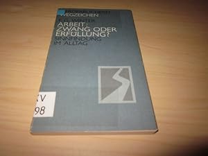 Bild des Verkufers fr Arbeit: Zwang oder Erfllung? Sinnfindung im Alltag zum Verkauf von Versandantiquariat Schfer