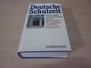 Immagine del venditore per Deutsche Schulzeit. Erinnerungen und Erzhlungen aus drei Jahrhunderten venduto da Versandantiquariat Schfer