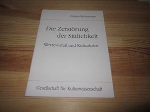 Seller image for Die Zerstrung der Sittlichkeit. Werteverfall und Kulturkrise for sale by Versandantiquariat Schfer