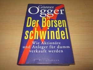 Seller image for Der Brsenschwindel. Wie Aktionre und Anleger fr dumm verkauft werden for sale by Versandantiquariat Schfer