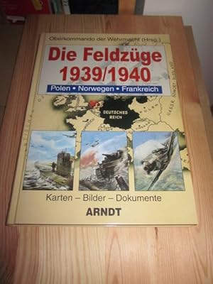 Imagen del vendedor de Die Feldzge 1939/1940. Polen - Norwegen - Frankreich. Karten - Bilder - Dokumente a la venta por Versandantiquariat Schfer