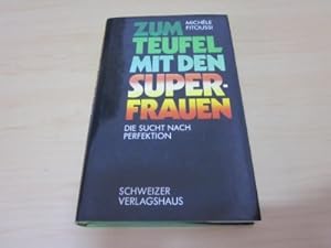 Bild des Verkufers fr Zum Teufel mit den Superfrauen. Die Sucht nach Perfektion zum Verkauf von Versandantiquariat Schfer