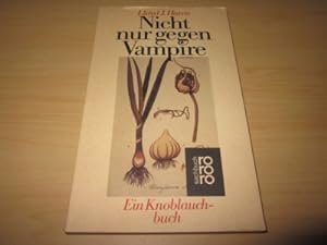 Immagine del venditore per Nicht nur gegen Vampire. Ein Knoblauchbuch venduto da Versandantiquariat Schfer