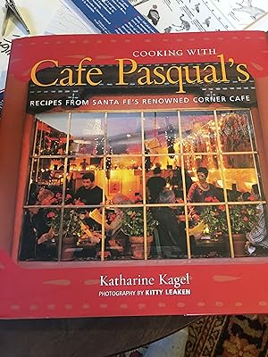 Seller image for Cooking with Cafe Pasqual's: Recipes from Santa Fe's Renowned Corner Cafe [A Cookbook] for sale by Bristlecone Books  RMABA