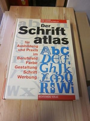 Der Schriftatlas für Ausbildung und Praxis im Berufsfeld Farbe Gestaltung Schrift Werbung