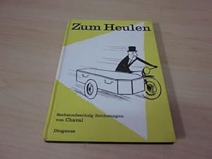 Bild des Verkufers fr Zum Heulen. Franzsischer Galgenhumor. 66 Zeichnungen zum Verkauf von Versandantiquariat Schfer