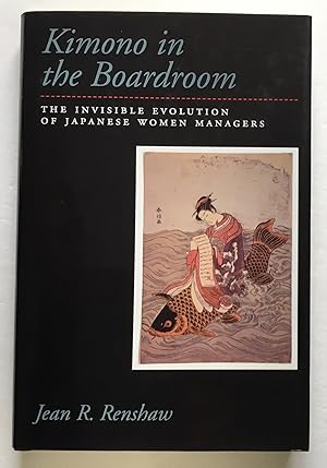 Image du vendeur pour Kimono in the Boardroom: The Invisible Evolution of Japanese Woman Managers. mis en vente par Monkey House Books