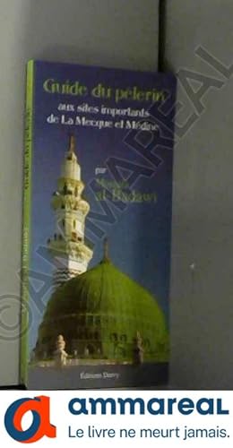 Bild des Verkufers fr Le Guide du plerin - Aux sites importants de la Mecque et Mdine zum Verkauf von Ammareal