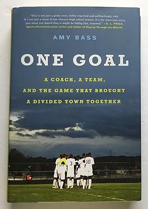 Immagine del venditore per One Goal: A Coach, A Team, and the Game That Brought a Divided Town Together. venduto da Monkey House Books