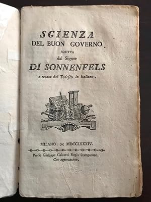 Scienza del buon governo scritta dal Signor di Sonnenfels e recata dal Tedesco in Italiano.