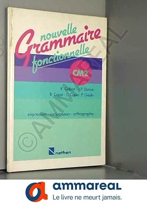 Seller image for Nouvelle grammaire fonctionnelle CM2. Elve - Expression conjugaison orthographe for sale by Ammareal
