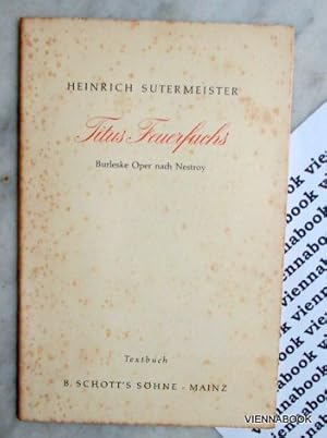 Titus Feuerfuchs oder "Liebe, Tücke und Perücke" Burleske Oper in zwei Akten (fünf Bildern) frei ...