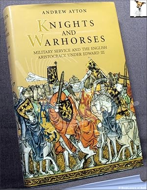 Seller image for Knights and Warhorses: Military Service and the English Aristocracy Under Edward III for sale by BookLovers of Bath