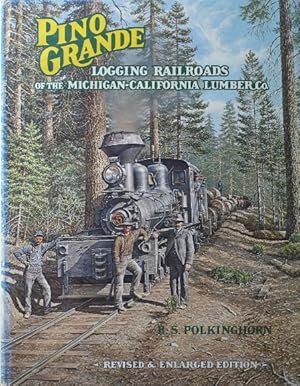 Immagine del venditore per PINO GRANDE : LOGGING RAILROADS OF THE MICHIGAN-CALIFORNIA LUMBER Co. venduto da Martin Bott Bookdealers Ltd