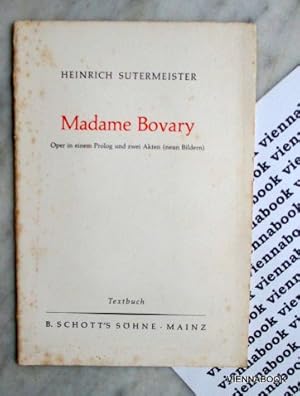 Madame Bovary. Oper in einem Prolog und zwei Akten (neun Bildern) frei nach Gustave Flaubert und ...