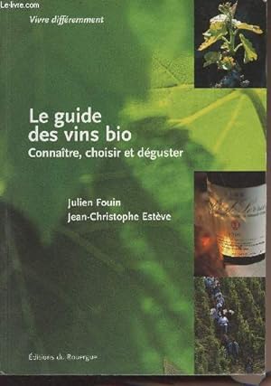 Seller image for Le guide des vins bio - Connatre, choisir et dguster - "Vivre diffremment" for sale by Le-Livre