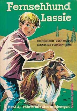 Bild des Verkufers fr Fernsehhund Lassie, Band IV: Fhrte mit berraschungen. (Ein Engelbert-Buch nach der bekannten Fernseh-Reihe). Aus dem Amerikanischen bersetzt von Hansheinz Werner. zum Verkauf von ANTIQUARIAT ERDLEN
