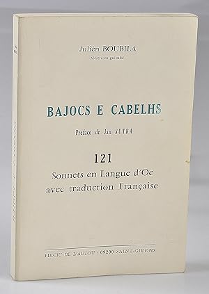 Bajocs e Cabelhs, 121 Sonnets en Langue d'Oc avec Traduction Française - dédicacé
