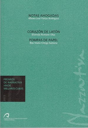 Seller image for Premios de Narrativa Hnos. Millares Cubas 2015 Notas ahogadas / Corazn de latn / Pompas de papel for sale by Imosver