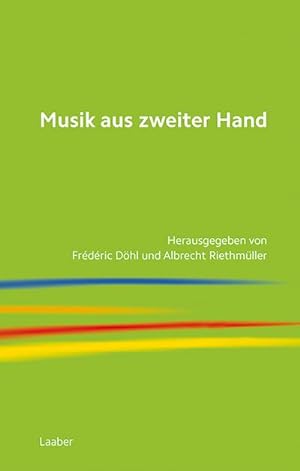 Seller image for Musik aus zweiter Hand : Beitrge zur kompositorischen Autorschaft for sale by AHA-BUCH GmbH