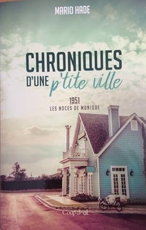 Chroniques D'une P'tite Ville 1951 T.02 - Les Noces De Monique