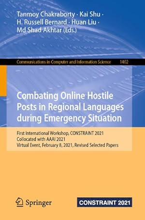 Seller image for Combating Online Hostile Posts in Regional Languages during Emergency Situation : First International Workshop, CONSTRAINT 2021, Collocated with AAAI 2021, Virtual Event, February 8, 2021, Revised Selected Papers for sale by AHA-BUCH GmbH