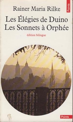 Seller image for Les elegies de Duino : Les Sonnets a Orphee = [Duineser elegien ; Die sonette an Orpheus] / Rainer Maria Rilke ; traduit de l'allemand par Armel Guerne. for sale by PRISCA