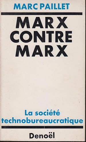 Bild des Verkufers fr Marx contre Marx : la societe technobureaucratique. zum Verkauf von PRISCA