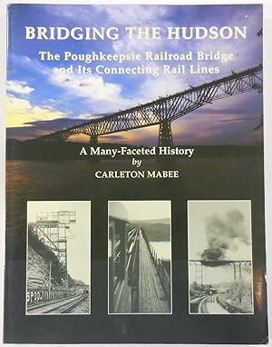 Image du vendeur pour Bridging the Hudson: The Poughkeepsie Railroad Bridge & Its Connecting Rail Lines mis en vente par Resource Books, LLC