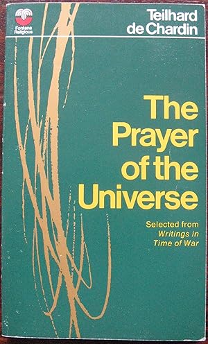 Seller image for The Prayer of the Universe. Selected from Writing in Time of War by Teilhard de Chardin. 1973 for sale by Vintagestan Books