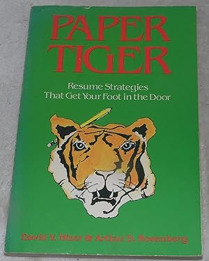 Immagine del venditore per Paper Tiger: Resume Strategies That Get Your Foot in the Door venduto da Pheonix Books and Collectibles