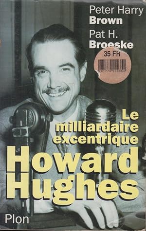 Seller image for Howard Hughes : le milliardaire excentrique : biographie for sale by PRISCA