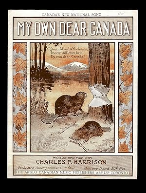 [WW I Patriotic Songs] My Own Dear Canada - Canada's New National Song